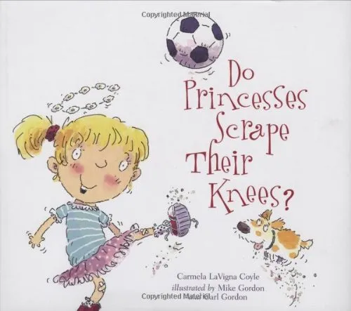 Do Princesses Scrape Their Knees? Hardcover Book